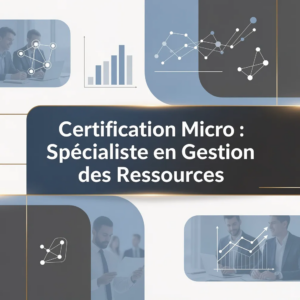 Certification Micro : Spécialiste en Gestion des Ressources
