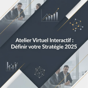 Atelier Virtuel Interactif : Définir votre Stratégie 2025