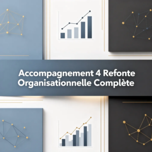 Accompagnement 4 Mois : Refonte Organisationnelle Complète