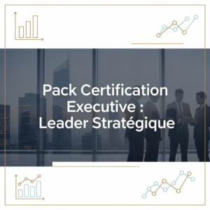 Pack Certification Executive : Leader Stratégique