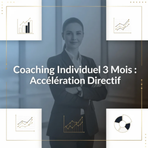 Coaching Individuel 3 Mois : Accélération Directif