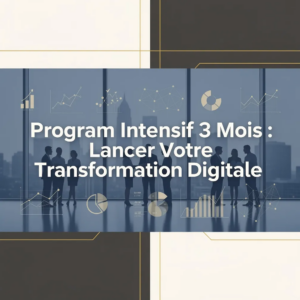 Program Intensif 3 Mois : Lancer Votre Transformation Digitale
